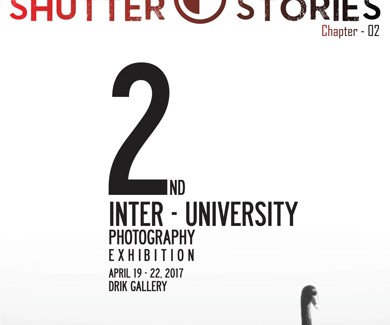 2nd Inter University Photography Exhibition 2017  SHUTTER STORIES: CHAPTER-2